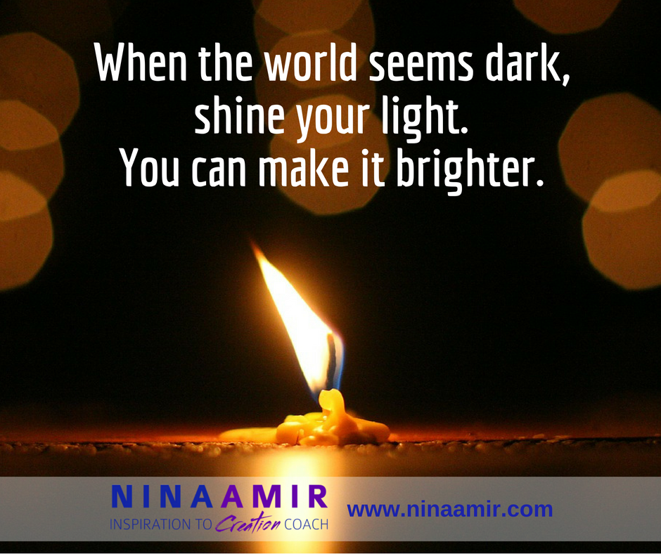 How To Shine Your Light Into The Darkness Nina Amir