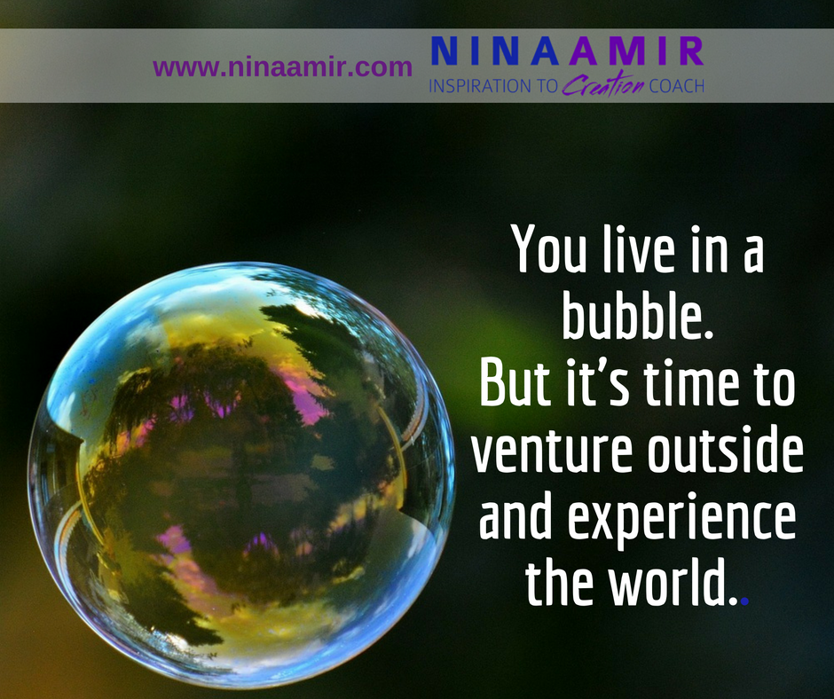 get out of your bubble