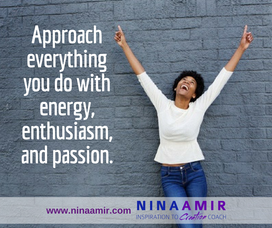 act with enthusiasm and energy
