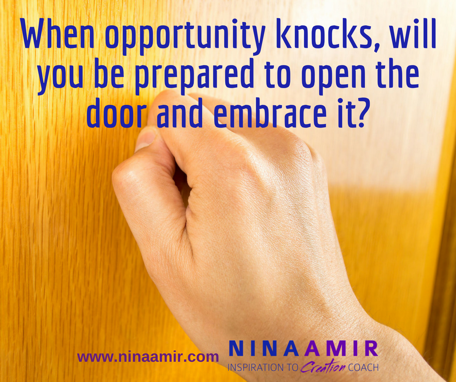 when opportunity knocks, be ready