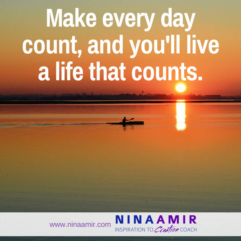 make every day count - create a life that counts