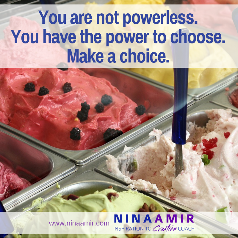 you aren't powerless--you have the power of choice