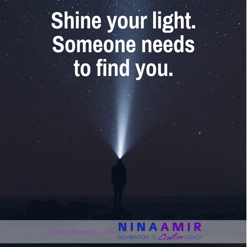 someone needs to find you--shine your light