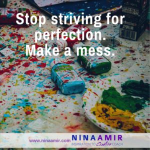 Stop perfectionism by making it messy instead