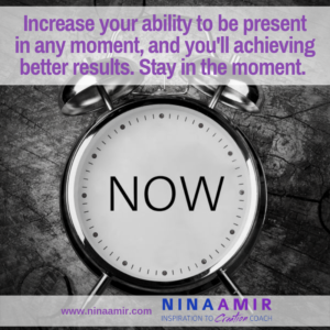 if you want better results, increase your level of presence