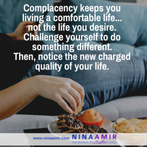 complacency keeps you living a comfortable llife