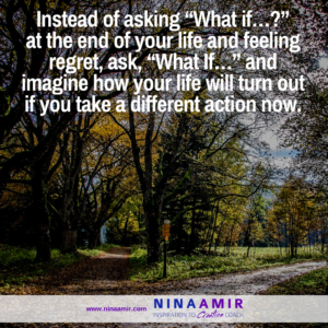 What if...regrets or a way to create your future
