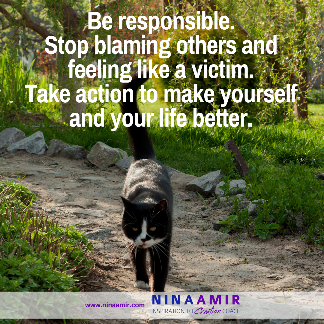 take responsibility and stop being a victim