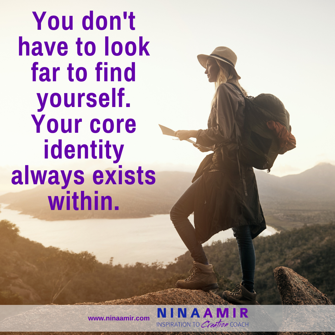 you have not lost your core identity