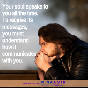 Learn to receive messages from your soul