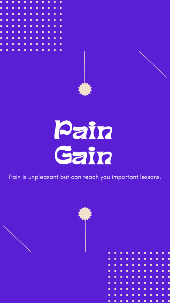 what you gain from pain