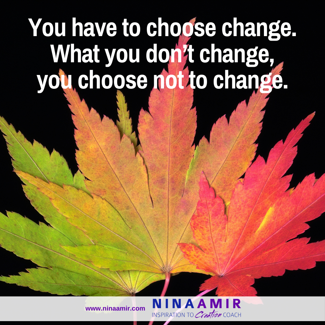 change only happens when you choose it.
