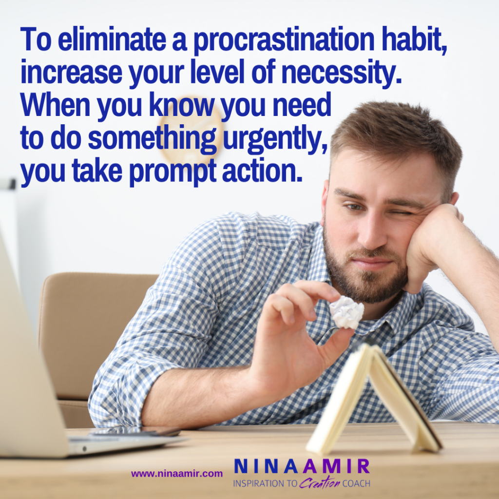 eliminate procrastination by increasing necessity - Certified High Performance Coaching