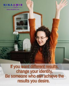 Adopt a new identity to get results you desire