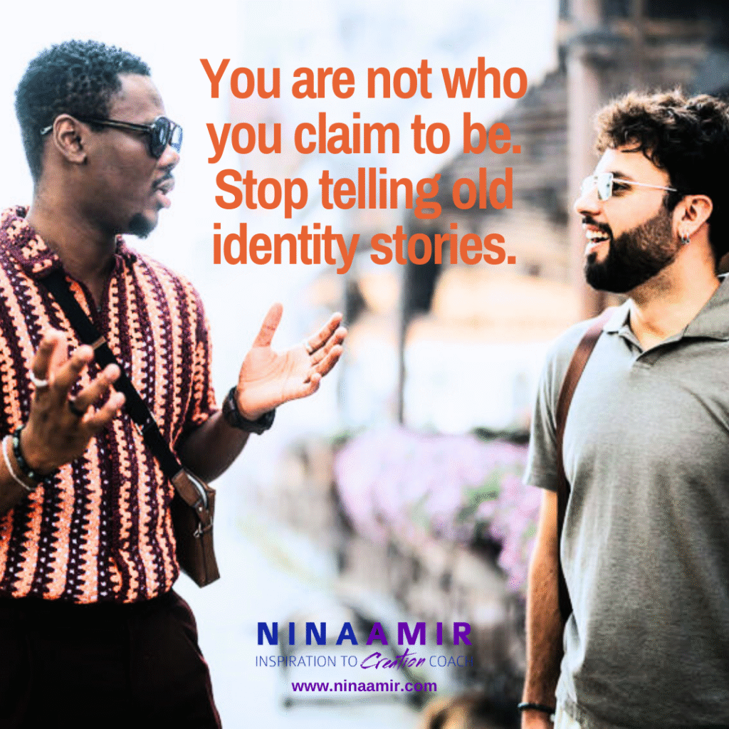 Change your old stories about yourself to take on a new identity