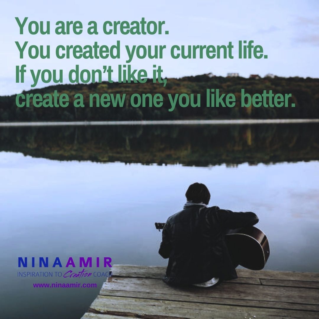 You are a creator. You can recreate your life.