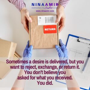 Why you receive desires you don't think you asked for