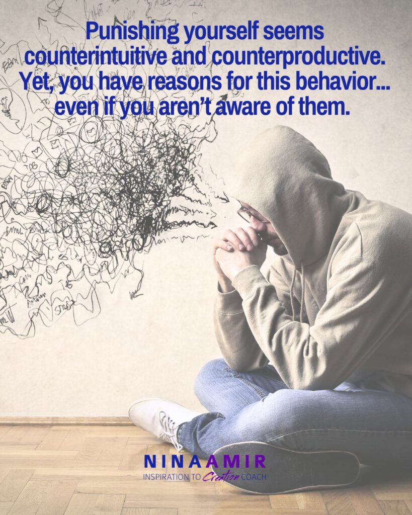 There are reasons why you engage in self-punishing behavior